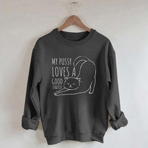 My Pussy Loves a Good Stretch Funny Cat Sweatshirt