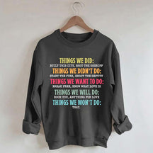 Things We Did Didn't Want Will Won't Do Swatshirt