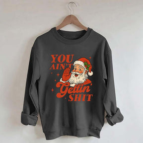 Vintage Santa You Ain't Gettin Sweatshirt