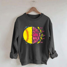 All The Pretty Girls Walk Like This Softball Sweatshirt