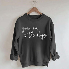 You Me And The Dogs Sweatshirt