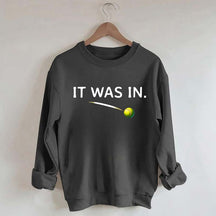 It Was In Funny Tennis Sweatshirt