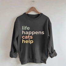 Life Happens Cats Help Sweatshirt