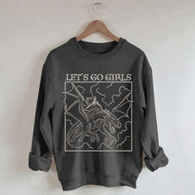 Fantasy Feminist Let's Go Girls Sweatshirt