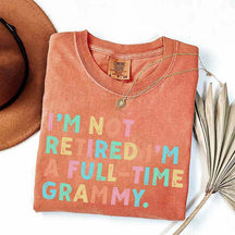 I'm Not Retired I'm A Full Time Grammy T-Shirt