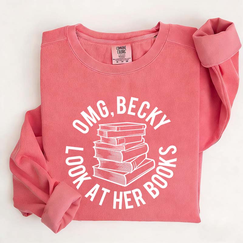 OMG Becky Look at Her Books Sweatshirt