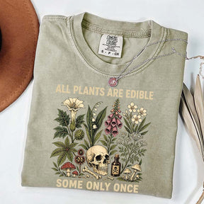 All Plants Are Edible Some Only Once T-Shirt