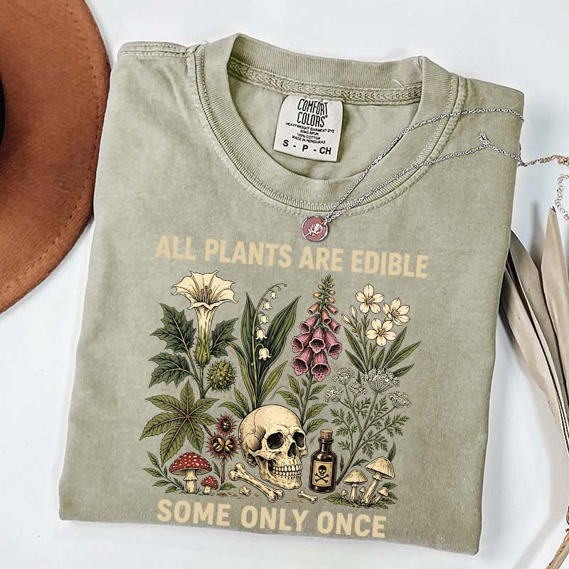All Plants Are Edible Some Only Once T-Shirt
