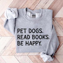 Pet Dogs Read Book Be Happy Sweatshirt