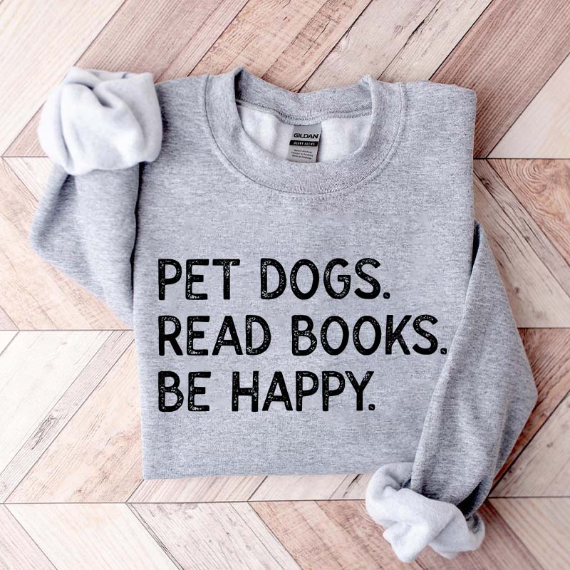 Pet Dogs Read Book Be Happy Sweatshirt