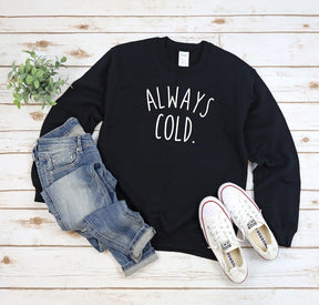 Always Cold Damen Sweatshirt, lustiges Geschenk 