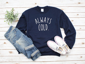 Always Cold Damen Sweatshirt, lustiges Geschenk 