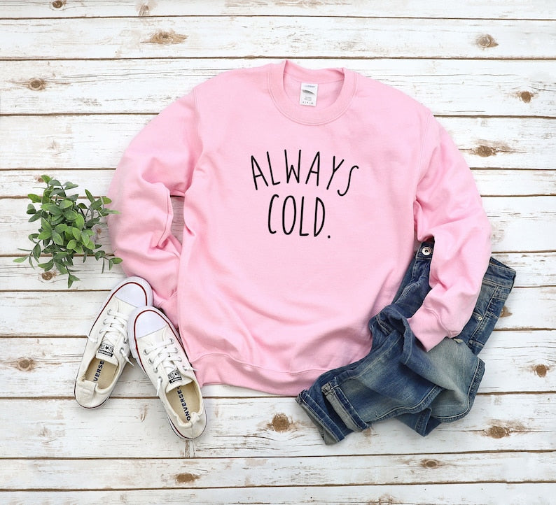 Always Cold Damen Sweatshirt, lustiges Geschenk 
