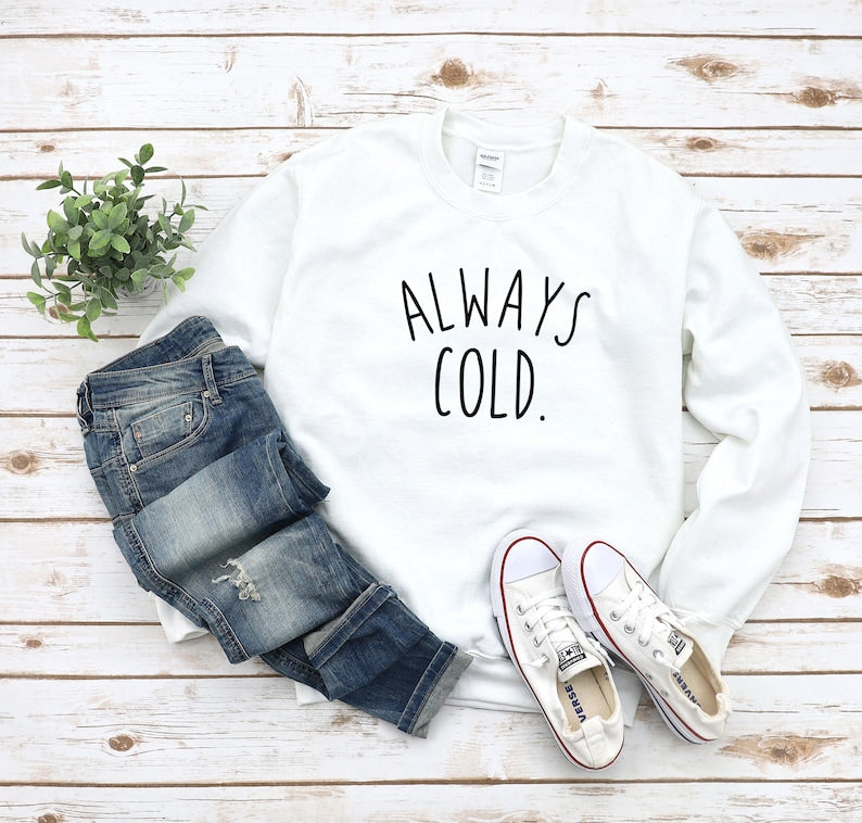 Always Cold Damen Sweatshirt, lustiges Geschenk 