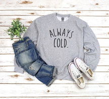 Always Cold Damen Sweatshirt, lustiges Geschenk 