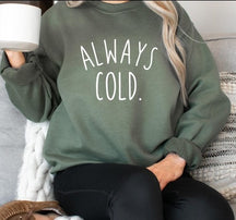 Always Cold Damen Sweatshirt, lustiges Geschenk 