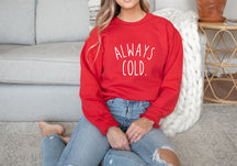 Always Cold Damen Sweatshirt, lustiges Geschenk 