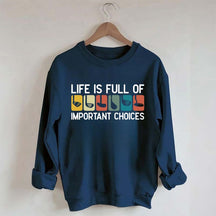 Life Is Full Of Important Choices Golf Sweatshirt