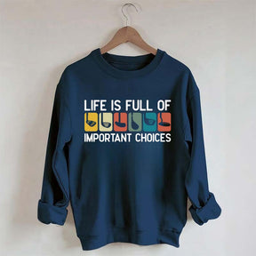 Life Is Full Of Important Choices Golf Sweatshirt