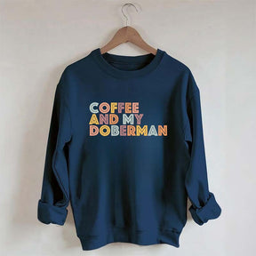 Coffee and my Doberman Dog Lover Sweatshirt