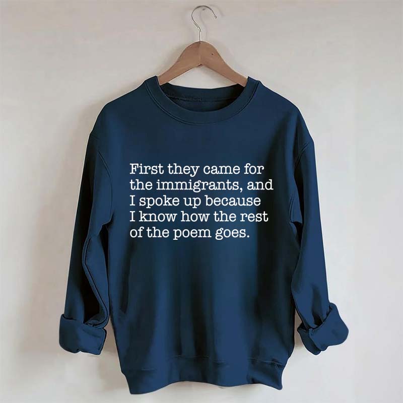 First They Came for the Immigrants and I Spoke Up Sweatshirt
