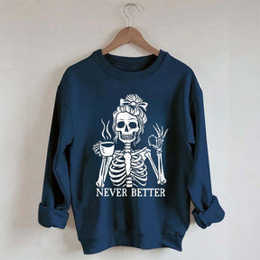 Messy Bun Drinking Coffee For Women Never Better Skeleton Sweatshirt