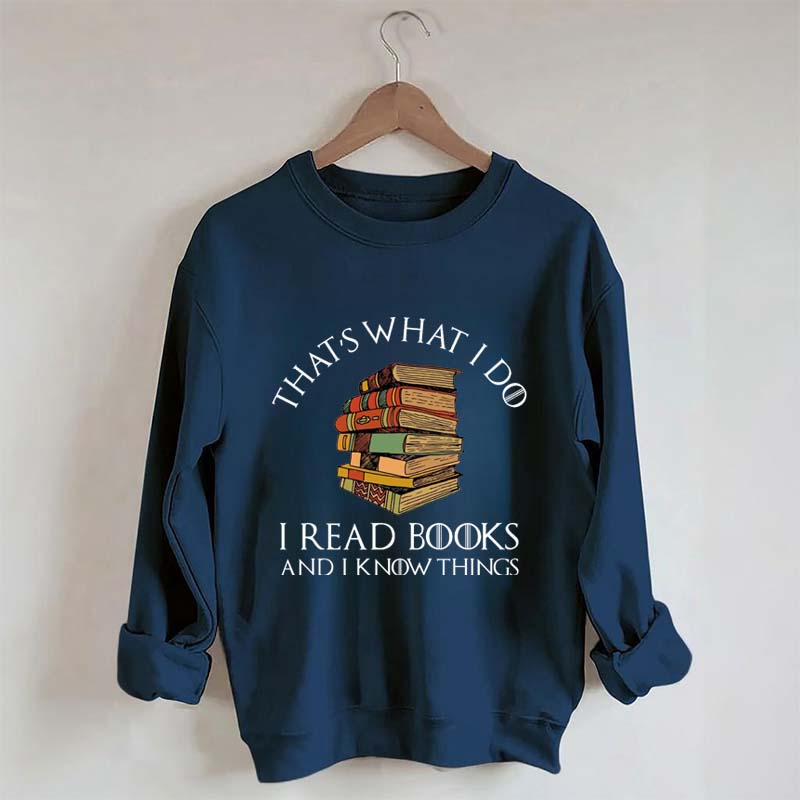 Retro That's What I Do I Read Books And I Know Things Sweatshirt