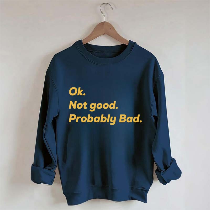 Ok Not good Probably Bad Hockey Sweatshirt