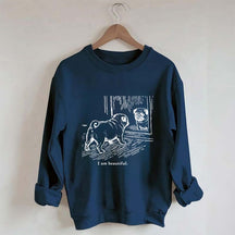 I Am Beautiful Pug Sweatshirt