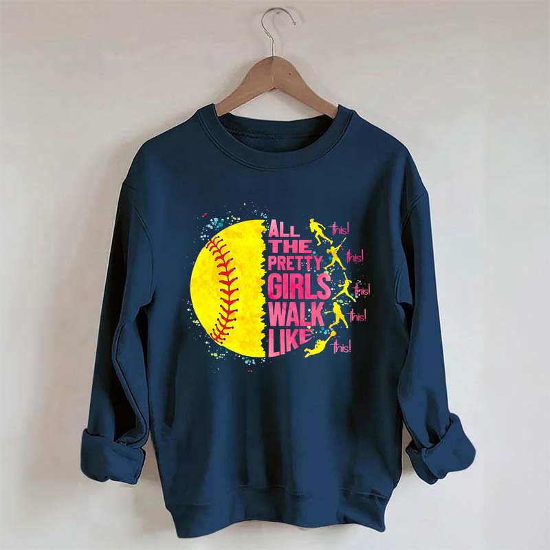 All The Pretty Girls Walk Like This Softball Sweatshirt