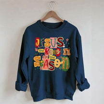 Christian Jesus Is The Reason Christmas Sweatshirt
