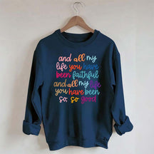 And All My Life You Have Been Faithful Religous Sweatshirt