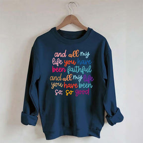 And All My Life You Have Been Faithful Religous Sweatshirt
