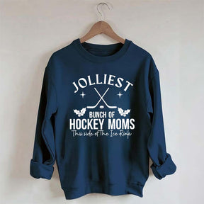 Jolliest Bunch Of Hockey Moms This Side Of The Ice Rink Sweatshirt