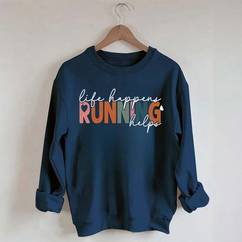 Comfort Color Life Happens Running Helps Sweatshirt