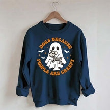 Dogs Because People Are Creepy Cute Sweatshirt