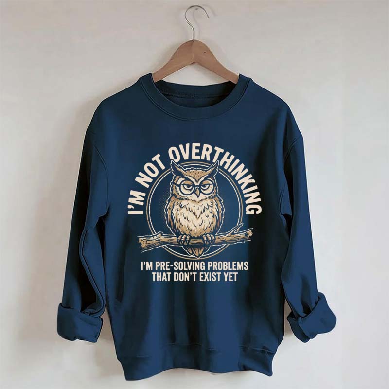 I'm Not Overthinking Owl Sweatshirt