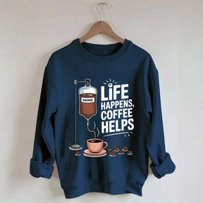 Life Happens Coffee Helps Funny Sweatshirt
