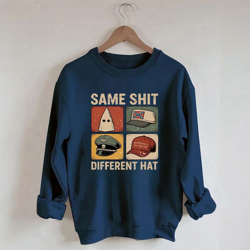Same Shit Different Hat Sweatshirt