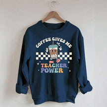 Coffee Gives Me Teacher Powers Sweatshirt