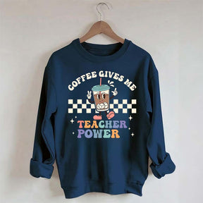 Coffee Gives Me Teacher Powers Sweatshirt
