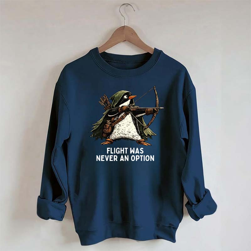 Tactical Penguin Flight Was Never An Option Sweatshirt