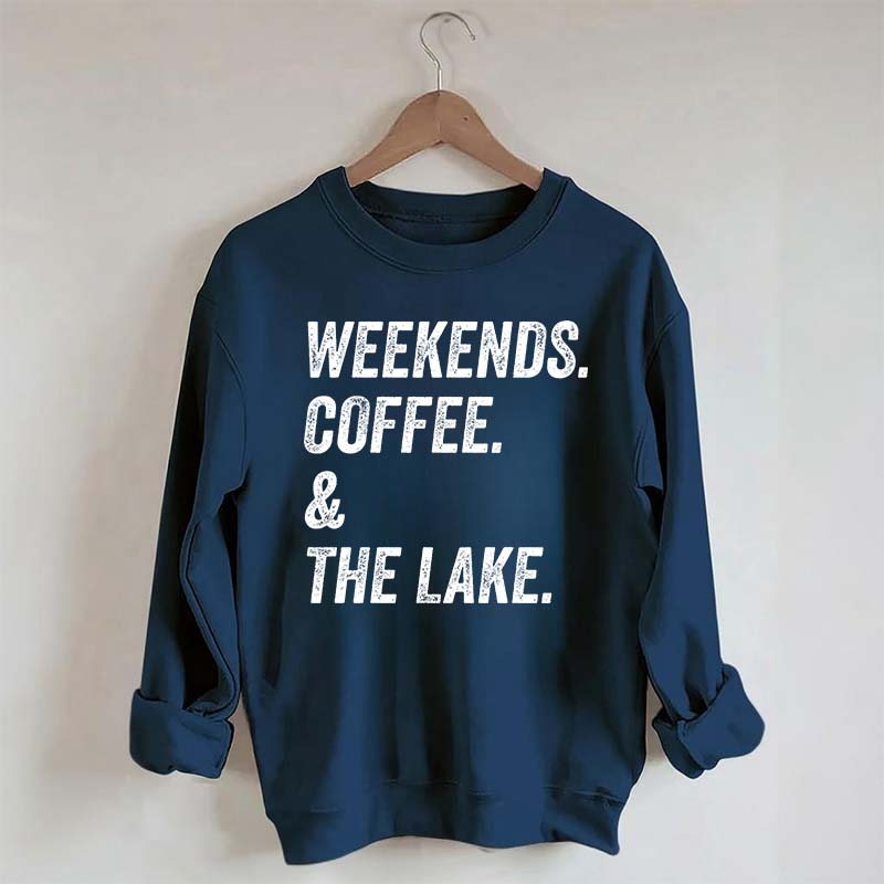 Funny Weekends Coffee and the Lake Sweatshirt