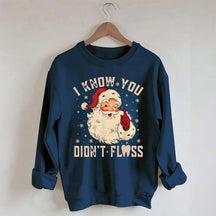 I Know You Didn't Floss Sweatshirt