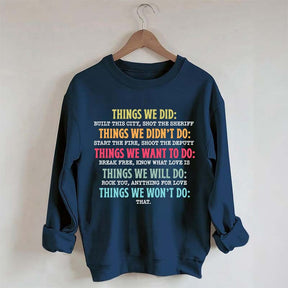 Things We Did Didn't Want Will Won't Do Swatshirt