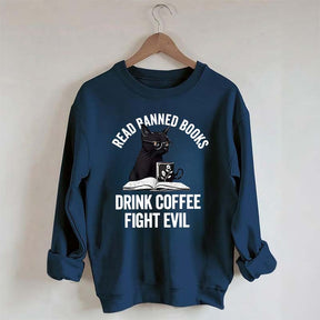 Read Books Drink Coffee Fight Evil Sweatshirt