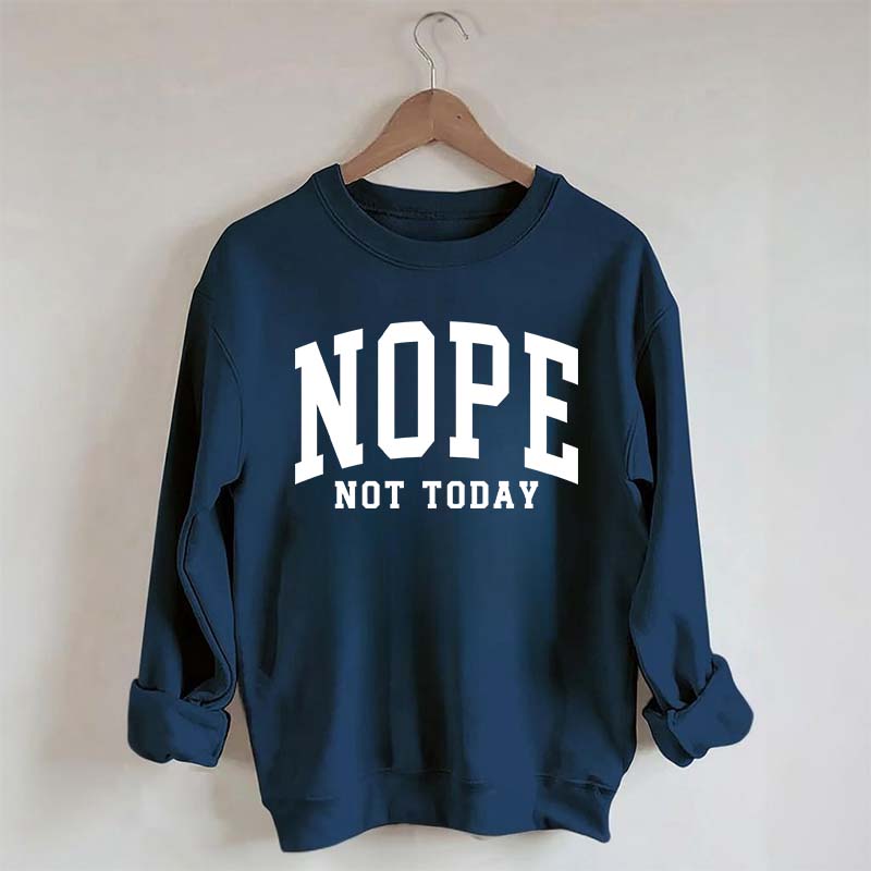 Nope Not Today Introvert Sweatshirt