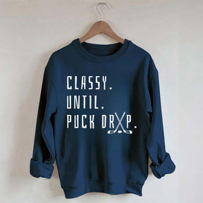 Cute Classy Until Puck Drop Sweatshirt