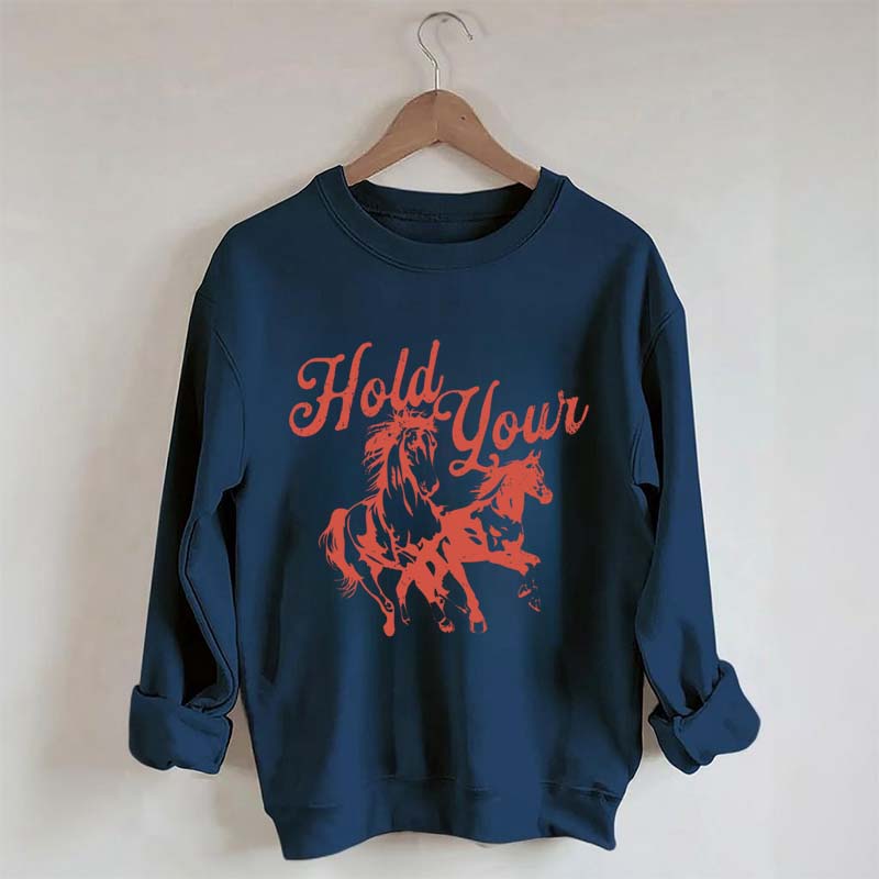 Hold Your Horses Trendy Cowgirl Sweatshirt