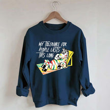 My Tolerance for People Lasts This Long Sweatshirt